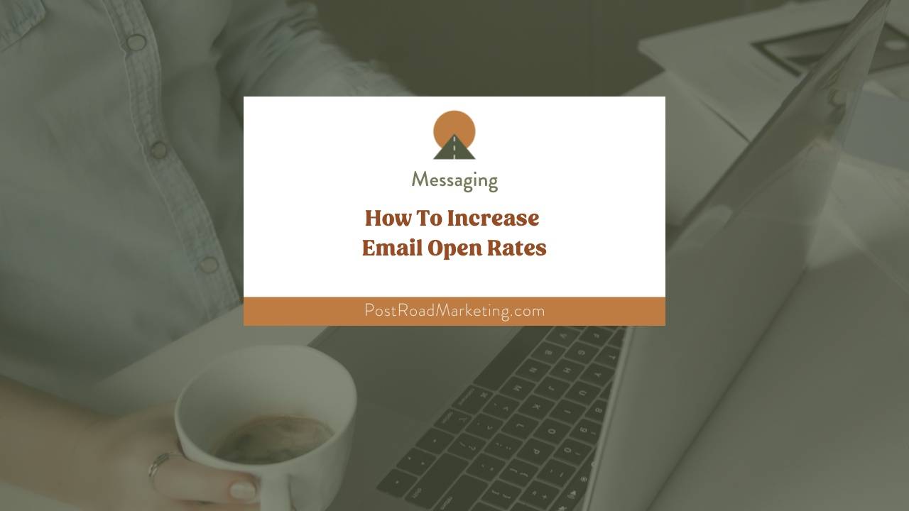 How to Increase Email Open Rates | Post Road Marketing